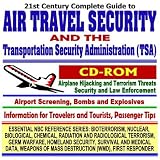 21st Century Complete Guide to Air Travel Security and the Transportation Security Administration (TSA), Airport Screening, Bombs and Explosives, Airplane ... Destruction WMD, First Responder CD-ROM)