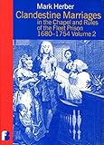Clandestine marriages in the chapel and rules of the Fleet Prison 1680-1754. Volume 2