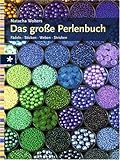 Das große Perlenbuch: Fädeln, Sticken, Weben, Stricken