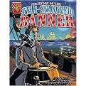 The Story of the Star-Spangled Banner (Graphic History) (Reinforced Hardcover)