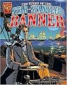 The Story of the Star-Spangled Banner (Graphic History) (Reinforced Hardcover)