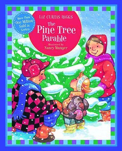 By Liz Curtis Higgs The Pine Tree Parable (Parable Series) (Brdbk Rep) [Board book]