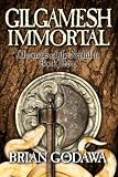 Gilgamesh Immortal: Chronicles of the Nephilim Book 3