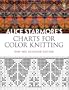 Alice Starmore's Charts for Color Knitting: New and Expanded Edition