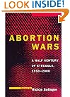 Abortion Wars: A Half Century of Struggle, 1950-2000