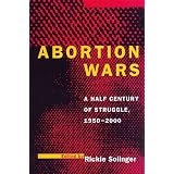 Abortion Wars: A Half Century of Struggle, 1950-2000
