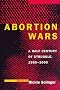 Abortion Wars: A Half Century of Struggle, 1950-2000 Abortion Wars: A Half Century of Struggle, 1950-2000
