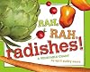 Rah, Rah, Radishes!: A Vegetable Chant   [RAH RAH RADISHES] [Hardcover]