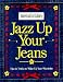 Jazz Up Your Jeans: Tips & Tricks to Wake Up Your Wardrobe (American Girl Library (Middleton, Wis.).)