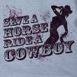 Save A Horse, Ride A Cowboy Funny Novelty T Shirt