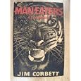 Man-Eaters of Kumaon by Jim Corbett, Sir Maurice Hallett, and Lord Linlithgow