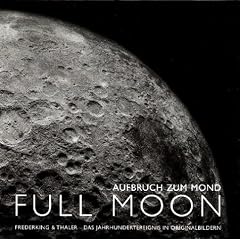 Full Moon. Aufbruch zum Mond. Das Jahrhundertereignis in Originalbildern
