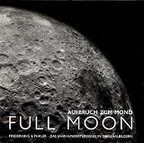 Full Moon. Aufbruch zum Mond. Das Jahrhundertereignis in Originalbildern