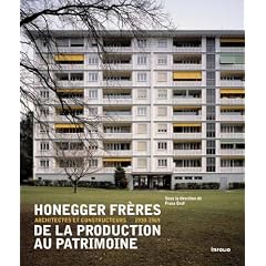 Honegger fr�res, de la production au patrimoine : Architectes et constructeurs 1930-1969