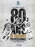 Livre pas cher Sports : Ligue 1 – 80 ans de football professionnel
