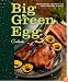 Big Green Egg Cookbook: Celebrating the World's Best Smoker & Grill