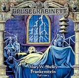 Gruselkabinett: Gruselkabinett (12) - Frankenstein (Teil 1 von 2): Tl 1 - Mary Wollstonecraft Shelley