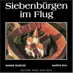 Siebenb�rgen im Flug: Das deutsche Siedlungsgebiet: Seine Kirchenburgen, D�rfer, St�dte und Landschaften