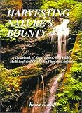 Harvesting Natures Bounty: A Guidebook of Nature Lore, Wild Edible, Medicinal, and Utilitarian Plants and Animals