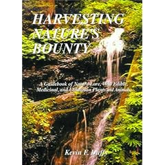 Harvesting Nature's Bounty: A Guidebook of Nature Lore, Wild Edible, Medicinal, and Utilitarian Plants and Animals