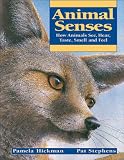 Animal Senses: How Animals See, Hear, Taste, Smell and Feel (Animal Behavior)
