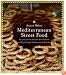 Mediterranean Street Food: Stories, Soups, Snacks, Sandwiches, Barbecues, Sweets, and More from Europe, North Africa, and the Middle East