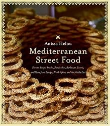 Mediterranean Street Food: Stories, Soups, Snacks, Sandwiches, Barbecues, Sweets, and More from Europe, North Africa, and the Middle East