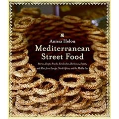 Mediterranean Street Food: Stories, Soups, Snacks, Sandwiches, Barbecues, Sweets, and More from Europe, North Africa, and the Middle East
