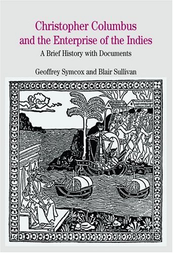 Christopher Columbus and the Enterprise of the Indies: A Brief History with Documents (Bedford Series in History and Culture)