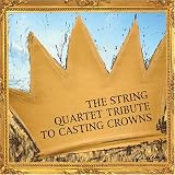 String Quartet Tribute to Casting Crowns