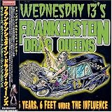 Wednesday 13 s Frankenstein Drag Queens - 6 Years, 6 Feet Under the Influence