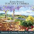 Karen Brown's Tuscany & Umbria: Exceptional Places to Stay & Itineraries 2006