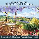 Karen Browns Tuscany & Umbria: Exceptional Places to Stay & Itineraries 2006 (Karen Browns Tuscany & Umbria. Exceptional Places to Stay & Itineraries)