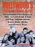 Hollywoods Made-to-Order Punks: The Dead End Kids, Little Tough Guys, East Side Kids and the Bowery Boys