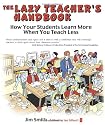 The Lazy Teacher's Handbook: How your students learn more when you teach less (Independent Thinking Series)