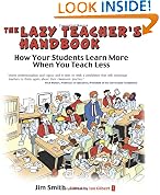 The Lazy Teacher's Handbook: How your students learn more when you teach less (Independent Thinking Series)