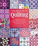 The Big Book of Quilting: Everything You Need to Create Beautiful Quilts, Decorative Accessories, Apparel and More The Big Book of Quilting: Everything You Need to Create Beautiful Quilts, Decorative Accessories, Apparel and More