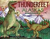 Thunderfeet: Alaskas Dinosaurs and Other Prehistoric Critters (Last Wilderness Adventure)
