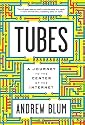 Tubes: A Journey to the Center of the Internet