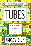 Tubes: A Journey to the Center of the Internet