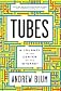 Tubes: A Journey to the Center of the Internet