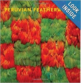 Peruvian Featherworks: Art of the Precolumbian Era (Metropolitan Museum of Art) by Heidi King