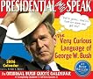 Presidential MIS Speak 2006 Calendar: The Very Curious Language of George W. Bush (Boxed Calendar)