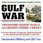 21st Century Complete Guide to the Gulf War, Operation Desert Shield and Desert Storm, from the Invasion by Iraq and Saddam Hussein to the Liberation of ... with Declassified Military and CIA Files