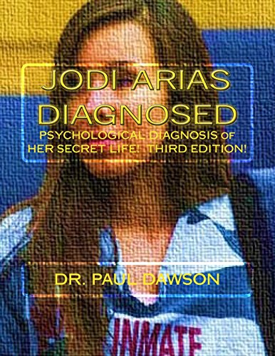 Jodi Arias Diagnosed: Psychological Diagnosis of Her Secret Life