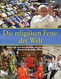 Produkt-Bild: Die religi&ouml;sen Feste der Welt: Wissen Sie, was Ihre Nachbarn bei Chanukka feiern? Warum sie Ramadan halten?