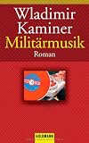 Milit&auml;rmusik: Roman - Wladimir Kaminer