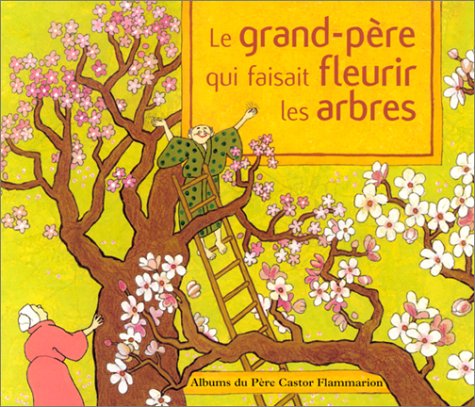 Le grand-p�re qui faisait fleurir les arbres
