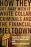 How They Got Away with It: White Collar Criminals and the Financial Meltdown