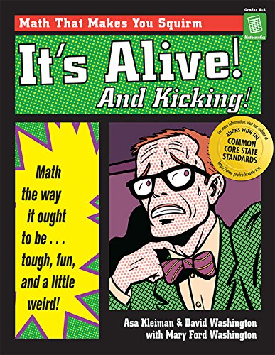 It's Alive and Kicking: Math the Way It Ought to Be - Tough, Fun, and a Little Weird